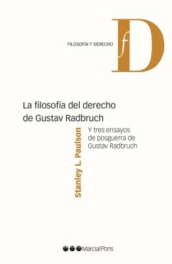 La filosofía del derecho de Gustav Radbruch : y tres ensayos de posguerra de Gustav Radbruch - Paulson, Stanley L.