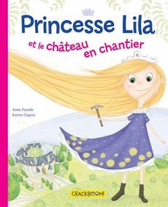 Princesse Lila Et Le Château En Chantier - Paradis, Anne