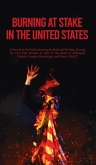 Burning At Stake In the United States Hardcover