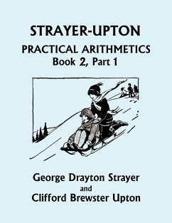 Strayer-Upton Practical Arithmetics BOOK 2, Part 1 (Yesterday's Classics) - Strayer, George Drayton; Upton, Clifford Brewster