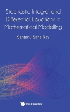 Stochastic Integral and Differential Equations in Mathematical Modelling - Santanu Saha Ray