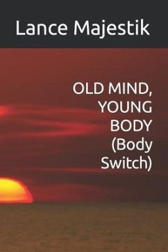 OLD MIND, YOUNG BODY (Body Switch) - Majestik, Lance