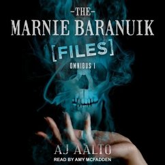 The Marnie Baranuik Files: Omnibus One - Aalto, A. J.