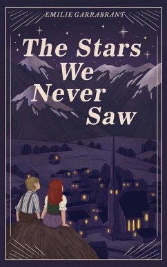 The Stars We Never Saw - Garrabrant, Emilie