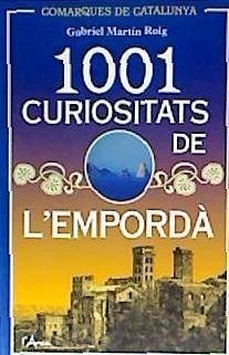 1001 curiositats de l'Empordà - Martín I Roig, Gabriel