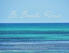 Be. Breathe. Receive - McGillivray, Jocelyn