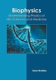Biophysics: Understanding Physics of Life Sciences and Medicine
