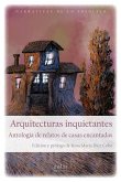 Arquitecturas inquietantes : antologi?a de relatos de casas encantadas