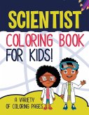 Scientist Coloring Book For Kids! A Variety Of Coloring Pages