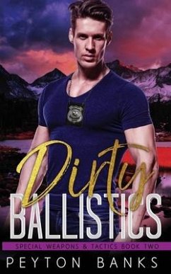 Dirty Ballistics (Special Weapons & Tactics 2) - Banks, Peyton