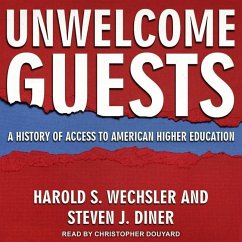 Unwelcome Guests: A History of Access to American Higher Education - Diner, Steven J.; Wechsler, Harold S.