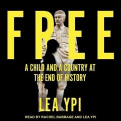 Free: A Child and a Country at the End of History - Ypi, Lea