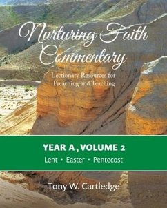 Nurturing Faith Commentary, Year A, Volume 2: Lectionary Resources for Preaching and Teaching-Lent, Easter, Pentecost - Cartledge, Tony W.