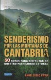 Senderismo por las montañas de Cantabria : 50 rutas para disfrutar de nuestro patrimonio natural Senderismo por las montañas de Cantabria : 50 rutas para disfrutar de nuestro patrimonio natural