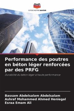 Performance des poutres en béton léger renforcées par des PRFG - Abdelsalam, Bassam Abdelsalam;Heniegal, Ashraf Mohammed Ahmed;Ali, Esraa Emam