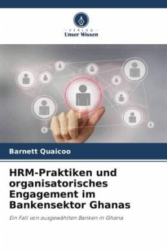 HRM-Praktiken und organisatorisches Engagement im Bankensektor Ghanas - Quaicoo, Barnett