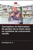 Conception et fabrication de gestes de la main dans un système de conversion vocale