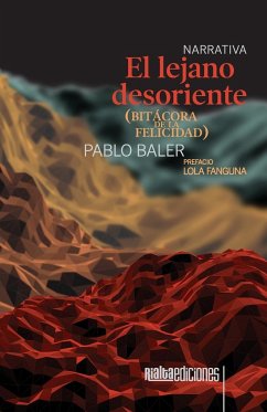 El lejano desoriente (bitácora de la felicidad) - Baler, Pablo