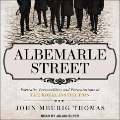 Albemarle Street: Portraits, Personalities and Presentations at the Royal Institution - Thomas, John Meurig