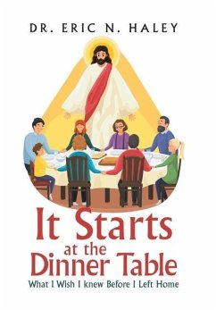 It Starts at the Dinner Table - Haley, Eric N.