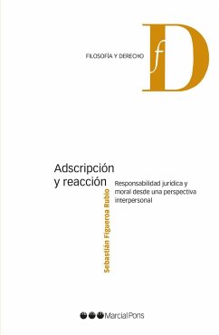 Adscripción y reacción : responsabilidad jurídica y moral desde una perspectiva interpersonal - Figueroa Rubio, Sebastián