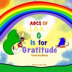 ABCs of L.O.A. (Law of Attraction): G is for Gratitude: G is for Gratitude - Mac, Marta