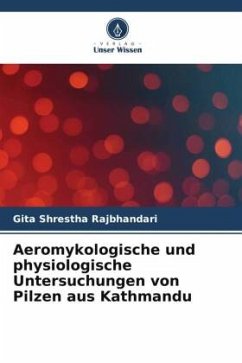 Aeromykologische und physiologische Untersuchungen von Pilzen aus Kathmandu - Shrestha Rajbhandari, Gita