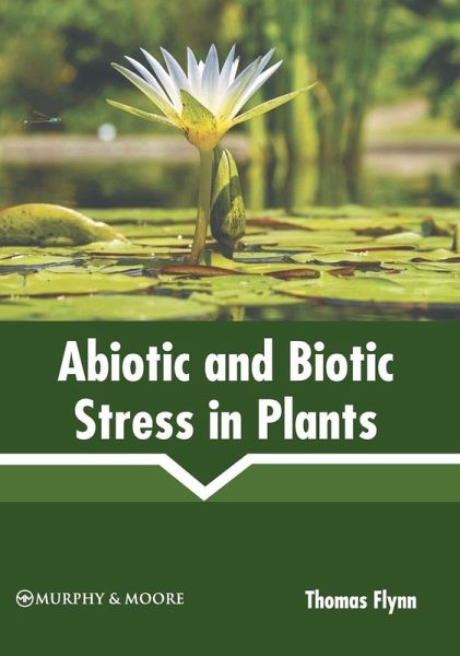 Abiotic and Biotic Stress in Plants Abiotic and Biotic Stress in Plants