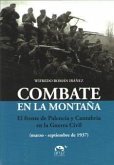 Combate en la montaña : el frente de Palencia y Cantabria en la Guerra Civil, marzo-septiembre de 1937