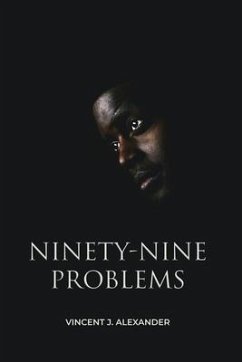 Ninety-Nine Problems - Alexander, Vincent J.