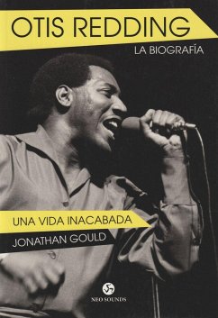 Otis Redding, la biografía : una vida inacabada - Gould, Jonathan