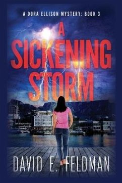 A Sickening Storm - Dora Ellison Mystery Book 3 - Feldman, David E.