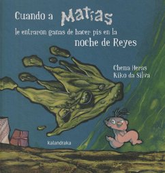Cuando a Matías le entraron ganas de hacer pis en la noche de Reyes - Heras Varela, José María . . . [et al.; Dasilva, Kiko