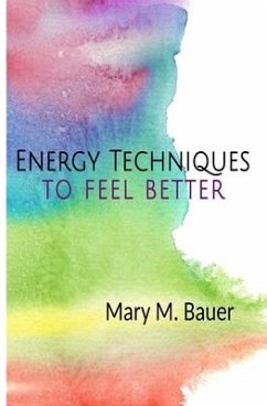 Energy Techniques to Feel Better - Bauer, Mary M.