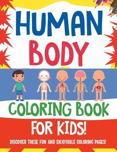 Human Body Coloring Book For Kids! Discover These Fun And Enjoyable Coloring Pages! - Illustrations, Bold