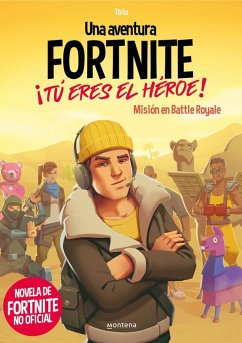 Cover Una aventura de Fortnite no oficial : ¡tú eres el héroe! : misión en Battle Royale