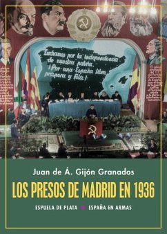 Los presos de Madrid en 1936 : la historia de las ejecuciones extrajudiciales de las cárceles del Gobierno Largo Caballero en los alrededores de Madrid - Gijón Granados, Juan de A.