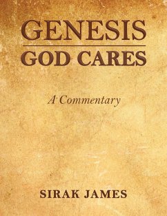 Genesis God Cares, A Commentary - James, Sirak