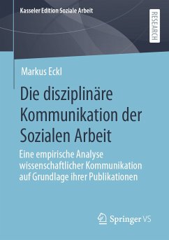 Die disziplinäre Kommunikation der Sozialen Arbeit (eBook, PDF) - Eckl, Markus