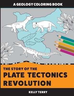 The Story of the Plate Tectonics Revolution The Story of the Plate Tectonics Revolution