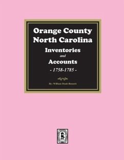 Orange County, North Carolina Inventories and Estates, 1758-1785 - Bennett, William Doub