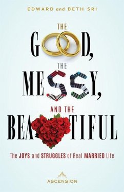 The Good, the Messy and the Beautiful: The Joys and Struggles of Real Married Life - Sri, Edward