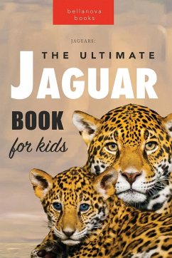 Jaguars The Ultimate Jaguar Book for Kids - Kellett, Jenny