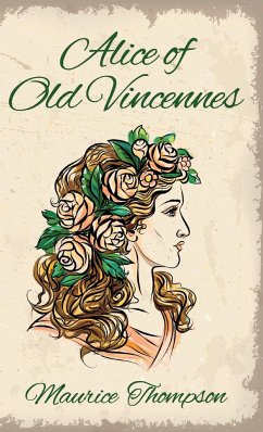 Alice of Old Vincennes Hardcover - Thompson, Maurice