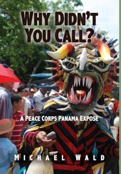 Why Didn't You Call?: A Peace Corps Panama Exposé - Wald, Michael