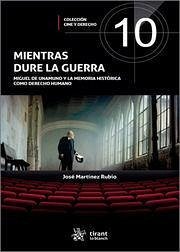 Mientras dure la guerra. Miguel de Unamuno y la memoria histórica como Derecho Humano