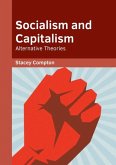 Socialism and Capitalism: Alternative Theories Socialism and Capitalism: Alternative Theories