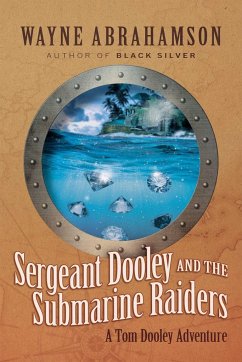 Sergeant Dooley and the Submarine Raiders - Abrahamson, Wayne
