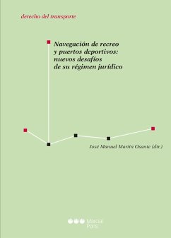 Navegación de recreo y puertos deportivos : nuevos desafíos de su régimen jurídico - Martín Osante, José Manuel