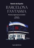 Barcelona Fantasma: Personas Y Lugares Que YA No Existen